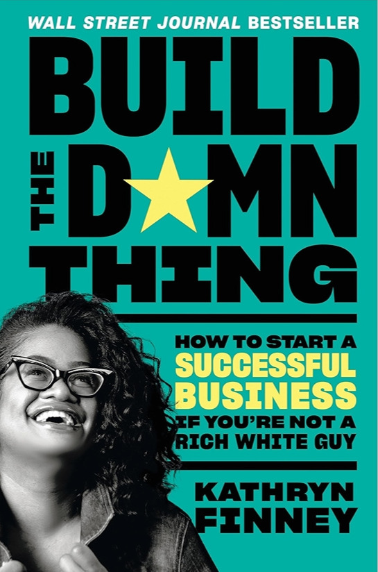 Build the Damn Thing by Kathryn Finney, Porchlight Business Book Awards 2022 longlist for Innovation and Creativity