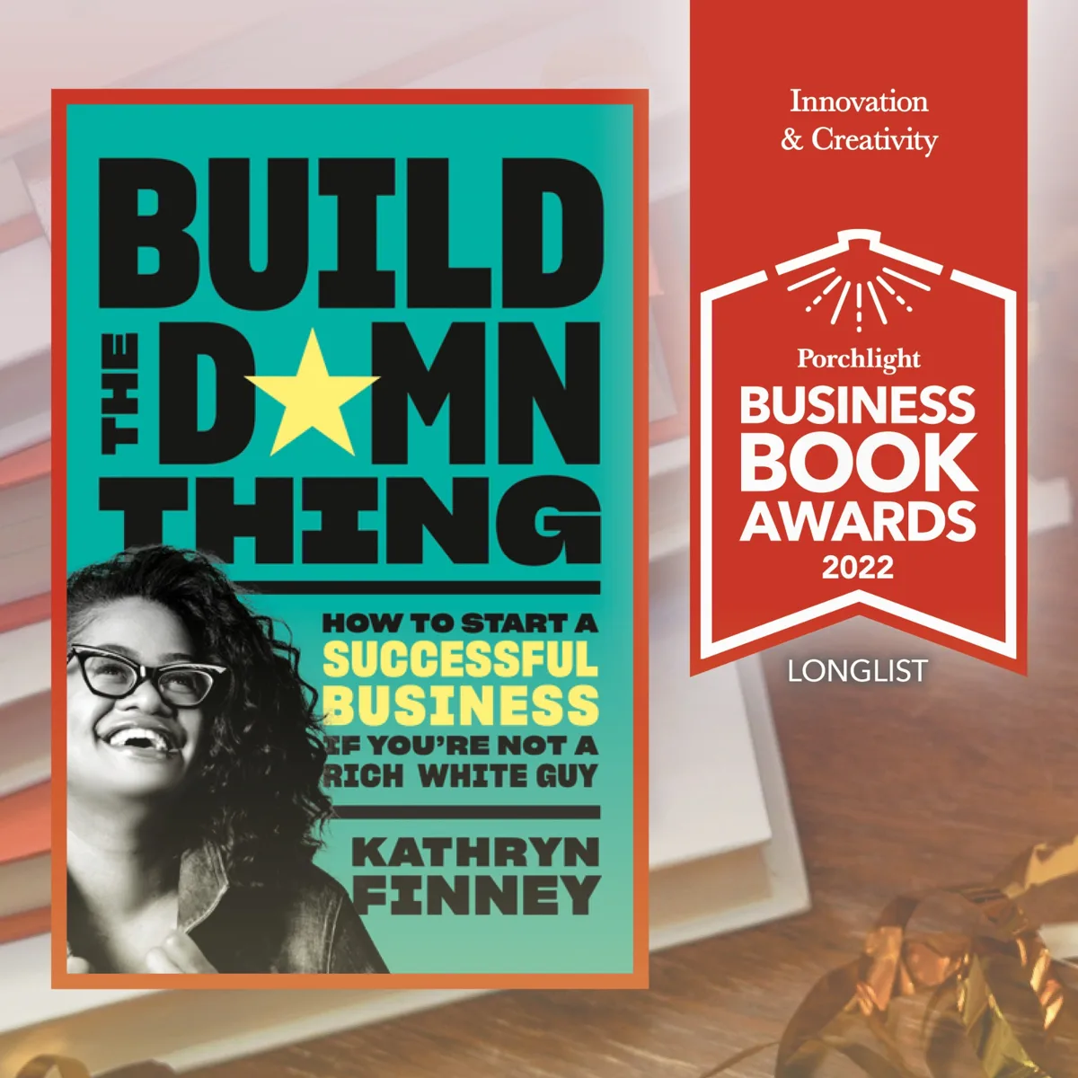 Build the Damn Thing by Kathryn Finney, Porchlight Business Book Awards 2022 longlist for Innovation and Creativity